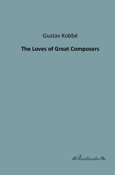 The Loves of Great Composers