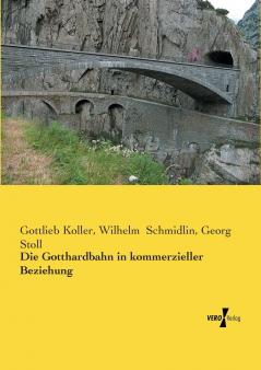 Die Gotthardbahn in kommerzieller Beziehung