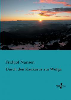 Durch den Kaukasus zur Wolga
