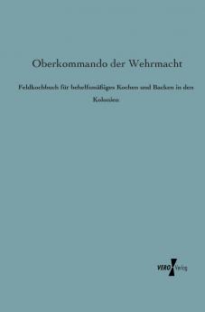 Feldkochbuch für behelfsmäßiges Kochen und Backen in den Kolonien