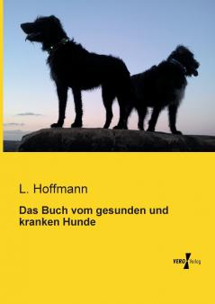 Das Buch vom gesunden und kranken Hunde