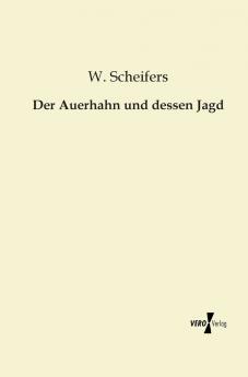 Der Auerhahn und dessen Jagd
