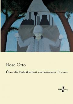Über die Fabrikarbeit verheirateter Frauen