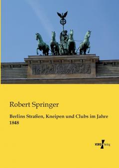Berlins Straßen Kneipen und Clubs im Jahre 1848