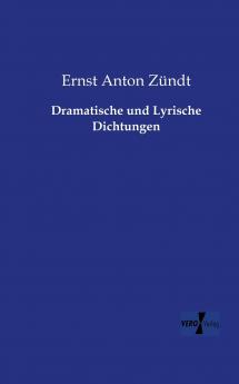 Dramatische und Lyrische Dichtungen