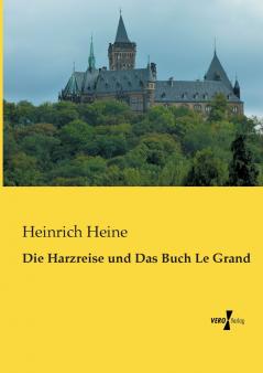 Die Harzreise und Das Buch Le Grand