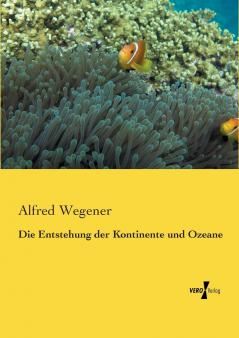 Die Entstehung der Kontinente und Ozeane