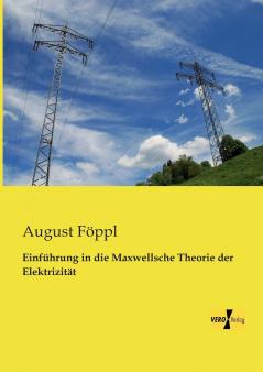 Einführung in die Maxwellsche Theorie der Elektrizität