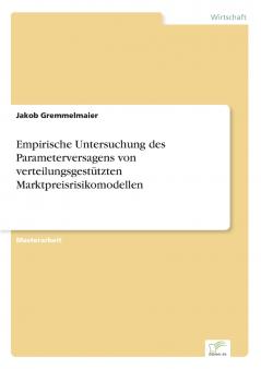 Empirische Untersuchung des Parameterversagens von verteilungsgestützten Marktpreisrisikomodellen