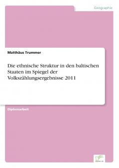 Die ethnische Struktur in den baltischen Staaten im Spiegel der Volkszählungsergebnisse 2011