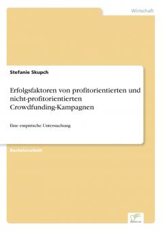 Erfolgsfaktoren von profitorientierten und nicht-profitorientierten Crowdfunding-Kampagnen