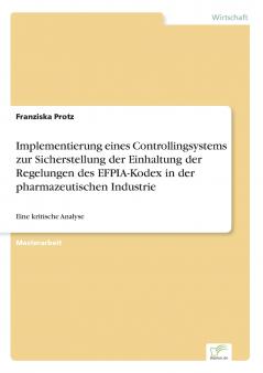 Implementierung eines Controllingsystems zur Sicherstellung der Einhaltung der Regelungen des EFPIA-Kodex in der pharmazeutischen Industrie