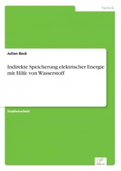 Indirekte Speicherung elektrischer Energie mit Hilfe von Wasserstoff