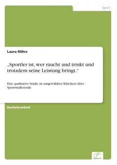 „Sportler ist wer raucht und trinkt und trotzdem seine Leistung bringt.