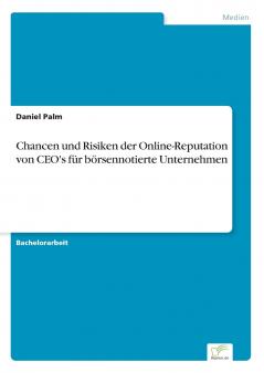 Chancen und Risiken der Online-Reputation von CEO's für börsennotierte Unternehmen