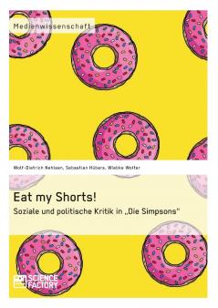 Eat my Shorts!  Soziale und politische Kritik in Die Simpsons