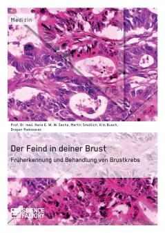Der Feind in deiner Brust. Früherkennung und Behandlung von Brustkrebs
