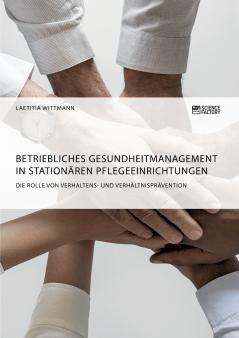 Betriebliches Gesundheitmanagement in stationären Pflegeeinrichtungen