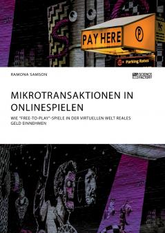Mikrotransaktionen in Onlinespielen. Wie Free-to-Play-Spiele in der virtuellen Welt reales Geld einnehmen