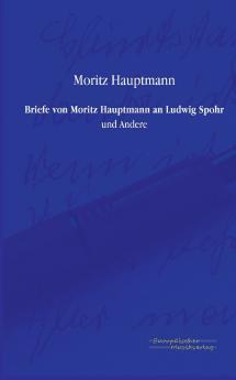Briefe von Moritz Hauptmann an Ludwig Spohr