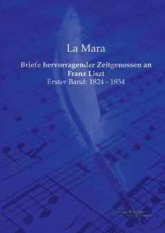 Briefe hervorragender Zeitgenossen an Franz Liszt
