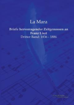 Briefe hervorragender Zeitgenossen an Franz Liszt