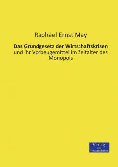 Das Grundgesetz der Wirtschaftskrisen