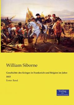 Geschichte des Krieges in Frankreich und Belgien im Jahre 1815