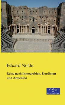 Reise nach Innerarabien Kurdistan und Armenien