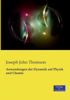 Anwendungen der Dynamik auf Physik und Chemie