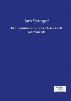 Der französische Farbenstich des XVIII. Jahrhunderts
