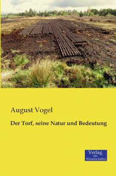 Der Torf seine Natur und Bedeutung