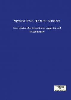 Neue Studien über Hypnotismus Suggestion und Psychotherapie