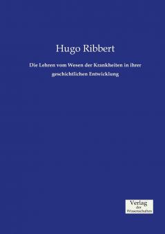 Die Lehren vom Wesen der Krankheiten in ihrer geschichtlichen Entwicklung
