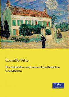 Der Städte-Bau nach seinen künstlerischen Grundsätzen