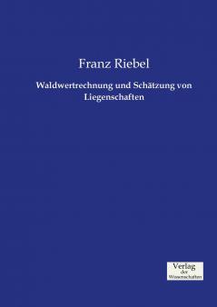 Waldwertrechnung und Schätzung von Liegenschaften