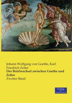 Der Briefwechsel zwischen Goethe und Zelter