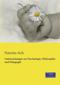 Untersuchungen zur Psychologie Philosophie und Pädagogik