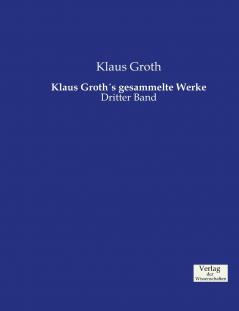 Klaus Groth´s gesammelte Werke