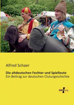 Die altdeutschen Fechter und Spielleute
