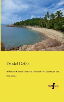 Robinson Crusoe´s Reisen wunderbare Abenteuer und Erlebnisse