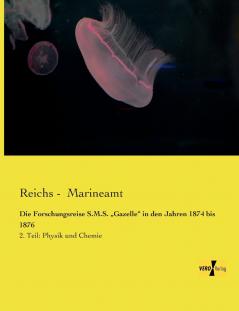 Die Forschungsreise S.M.S. „Gazelle in den Jahren 1874 bis 1876