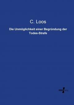 Die Unmöglichkeit einer Begründung der Todes-Strafe