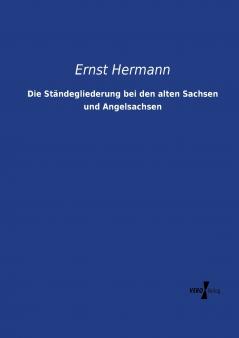 Die Ständegliederung bei den alten Sachsen und Angelsachsen