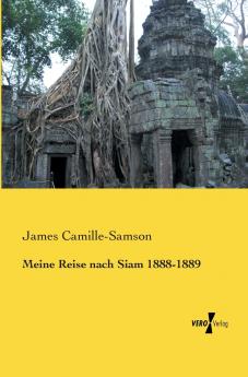 Meine Reise nach Siam 1888-1889