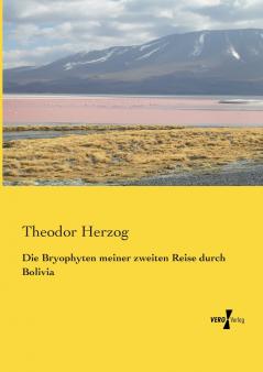 Die Bryophyten meiner zweiten Reise durch Bolivia