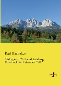 Südbayern Tirol und Salzburg