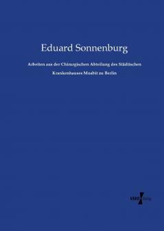Arbeiten aus der Chirurgischen Abteilung des Städtischen Krankenhauses Moabit zu Berlin