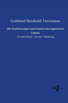 Die Erscheinungen und Gesetze des organischen Lebens