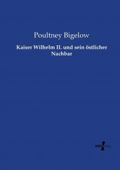 Kaiser Wilhelm II. und sein östlicher Nachbar